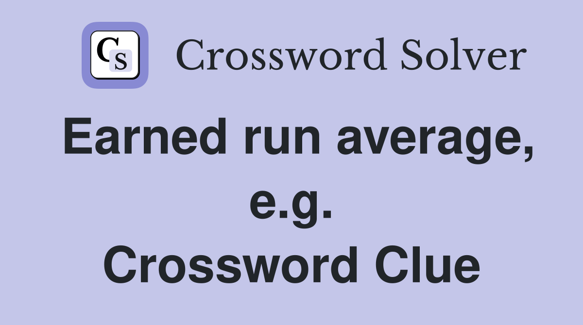 Earned run average, e.g. Crossword Clue