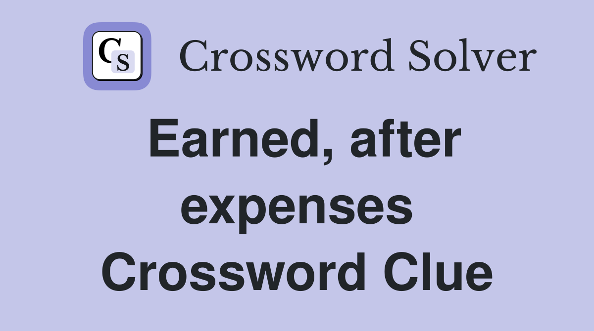 Earned, after expenses Crossword Clue