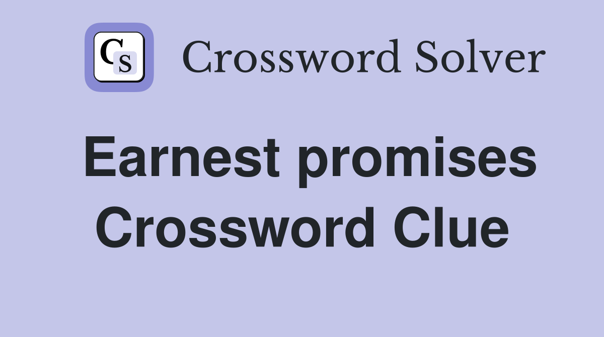 Earnest promises Crossword Clue