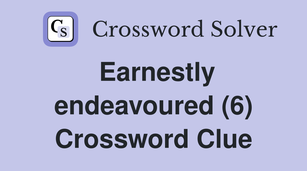 Earnestly endeavoured (6) Crossword Clue
