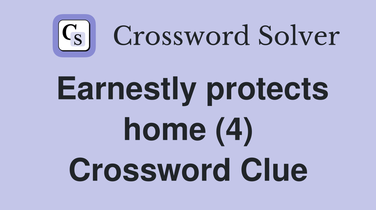 Earnestly protects home (4) Crossword Clue