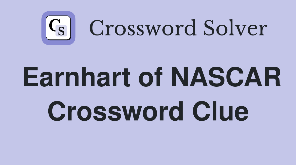 Earnhart of NASCAR Crossword Clue