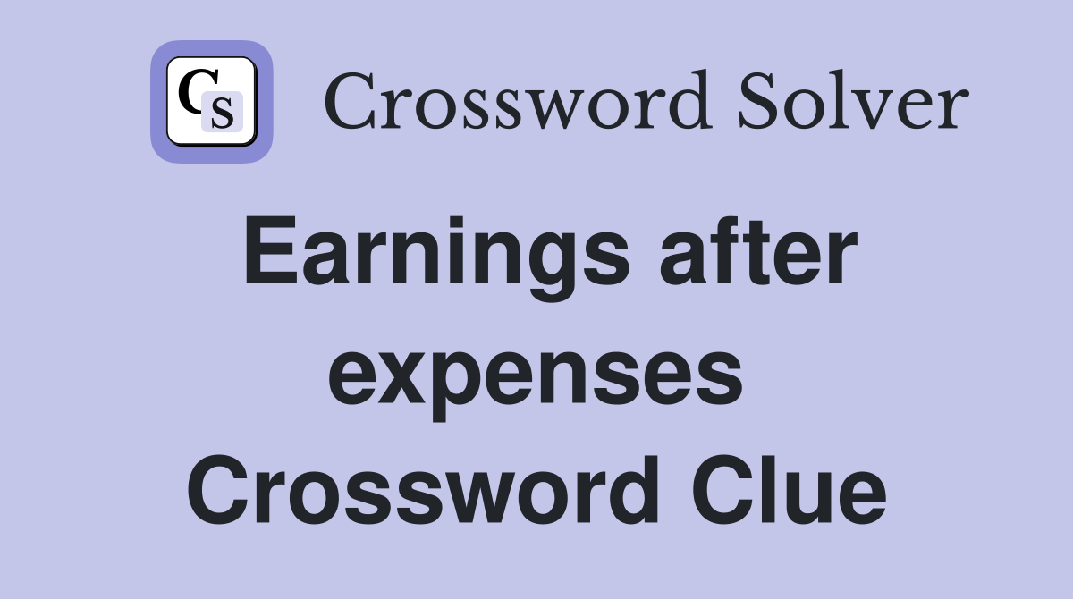 Earnings after expenses Crossword Clue