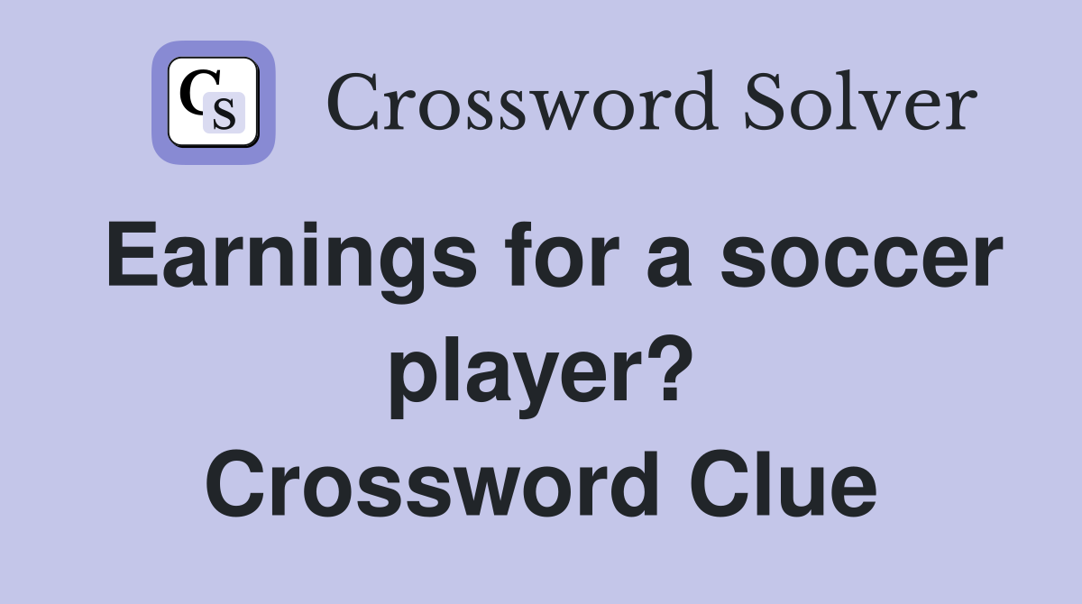 Earnings for a soccer player? Crossword Clue