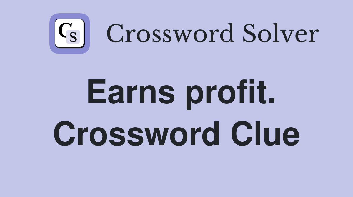 Earns profit. Crossword Clue