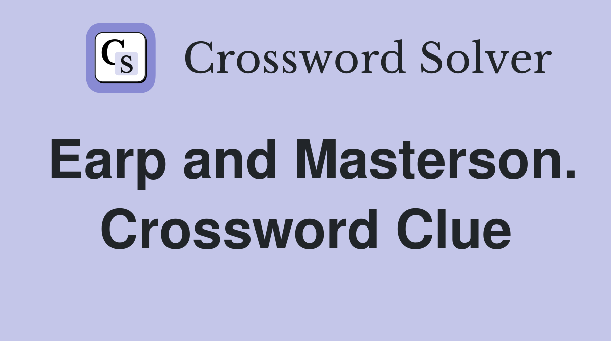 Earp and Masterson. Crossword Clue