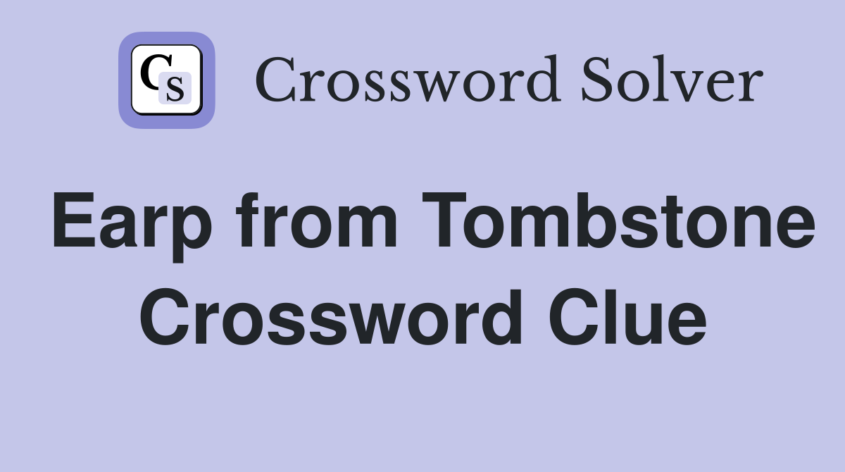 Earp from Tombstone Crossword Clue