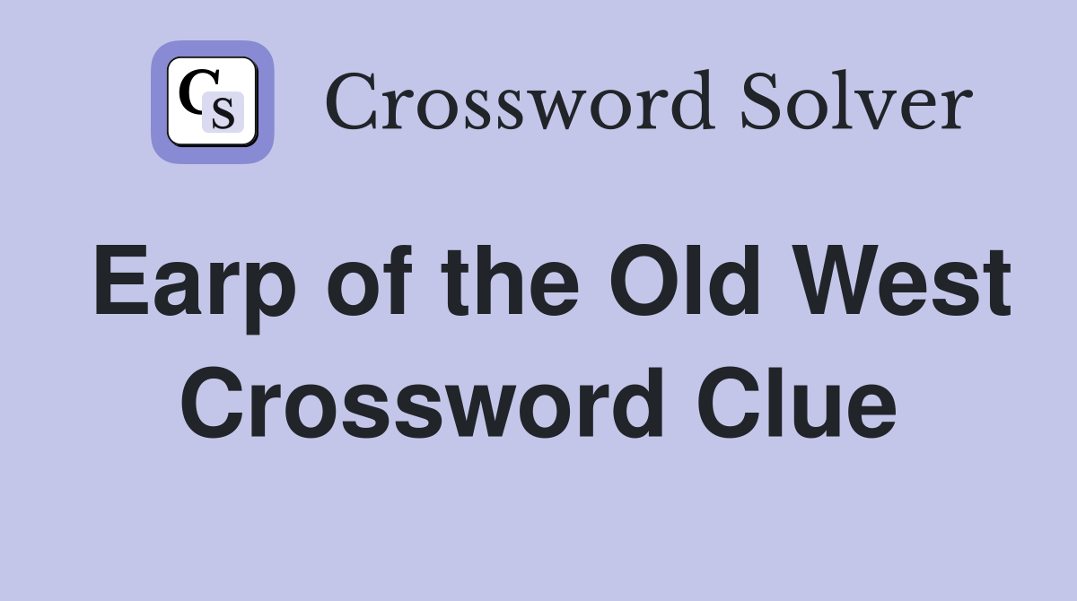 Earp of the Old West Crossword Clue