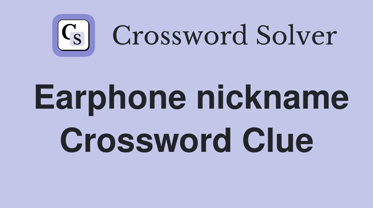 Earphone nickname Crossword Clue