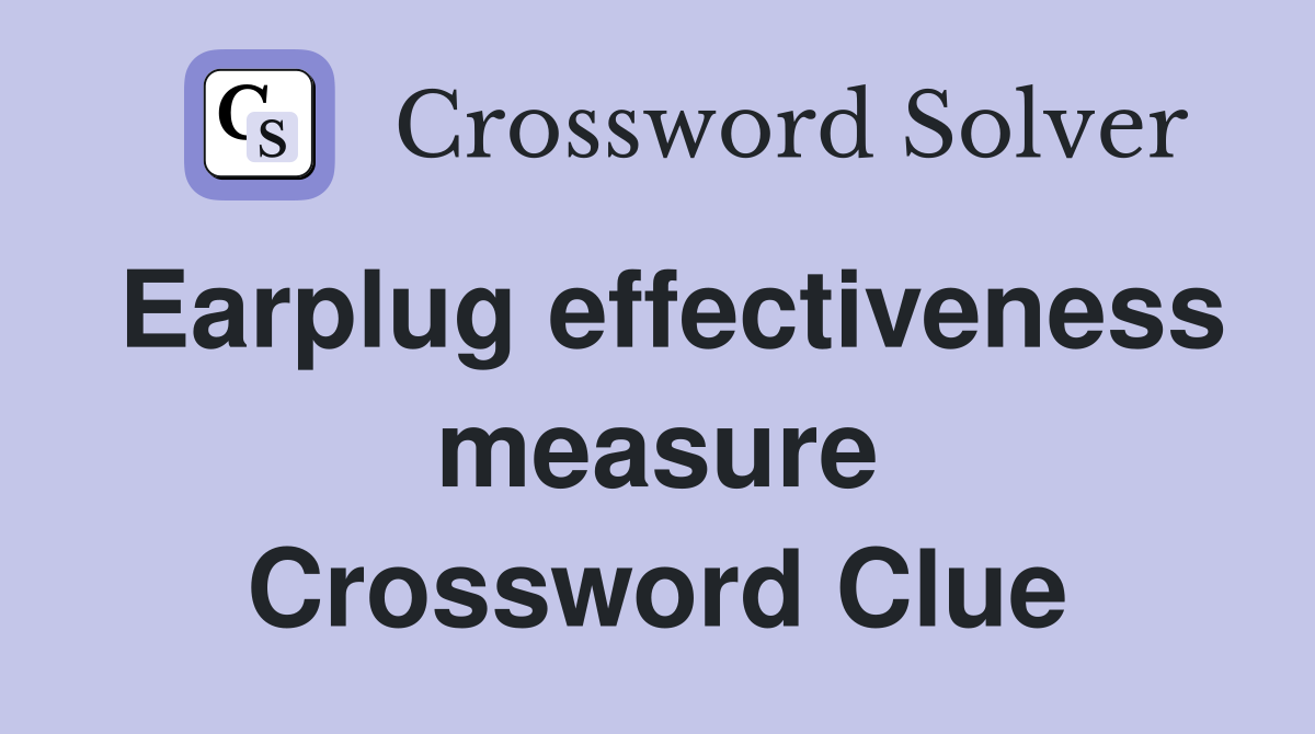 Earplug effectiveness measure Crossword Clue