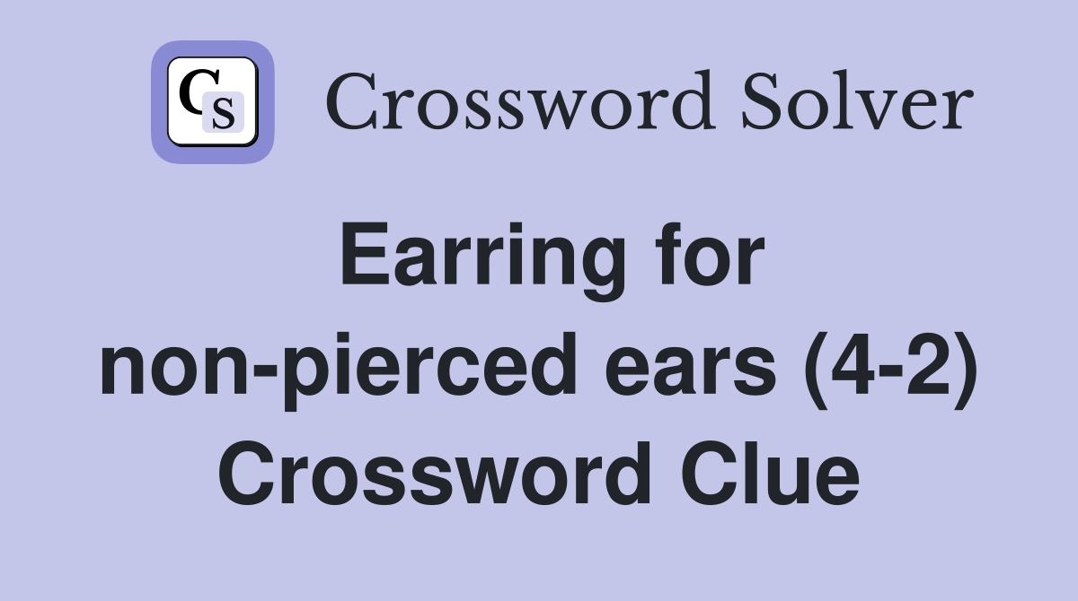 Earring for non-pierced ears (4-2) Crossword Clue