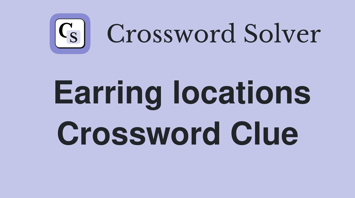 Earring locations Crossword Clue
