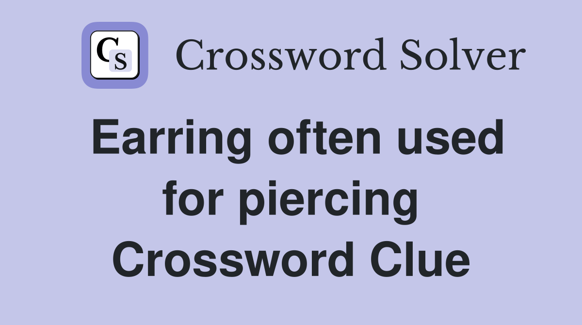 Earring often used for piercing Crossword Clue