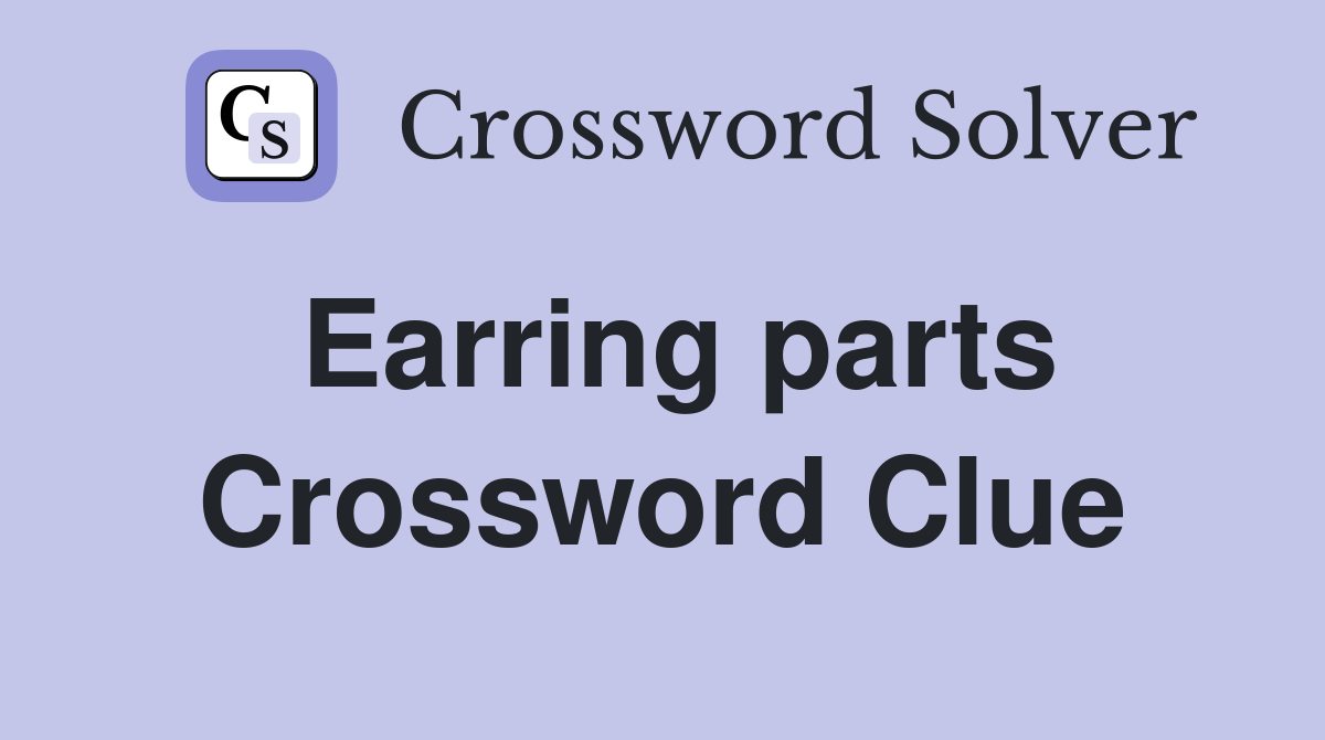 Earring parts Crossword Clue