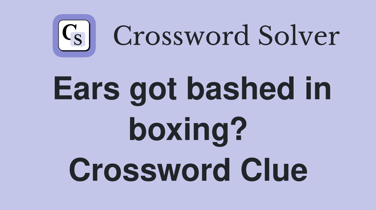 Ears got bashed in boxing? Crossword Clue