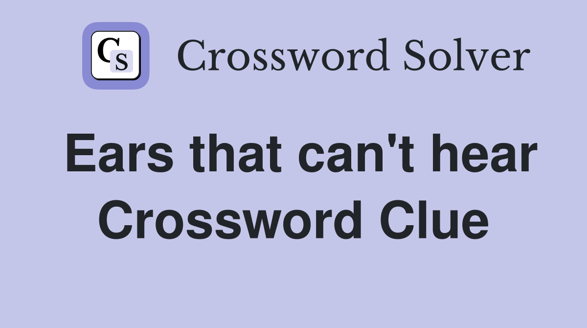 Ears that can't hear Crossword Clue