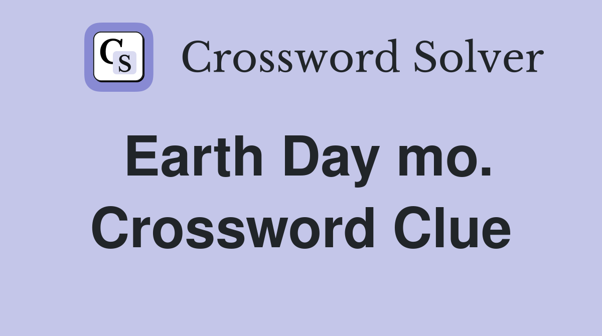 Earth Day mo. Crossword Clue