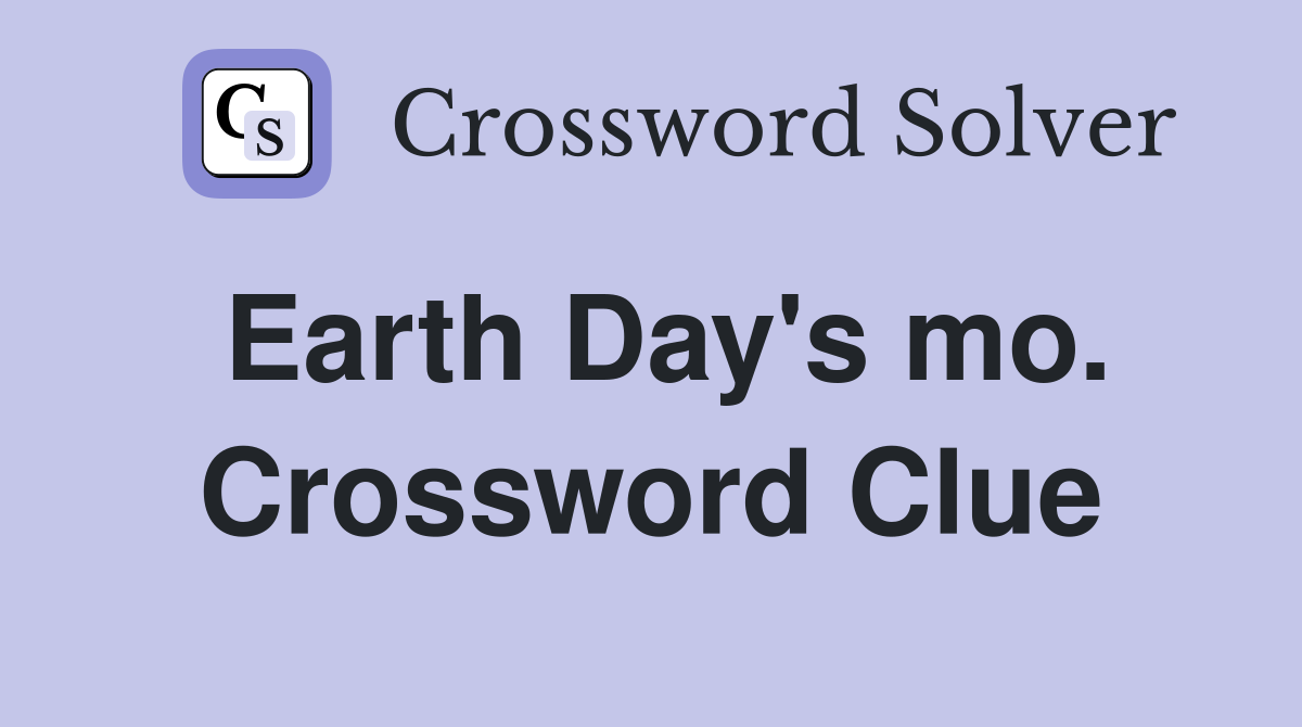 Earth Day's mo. Crossword Clue