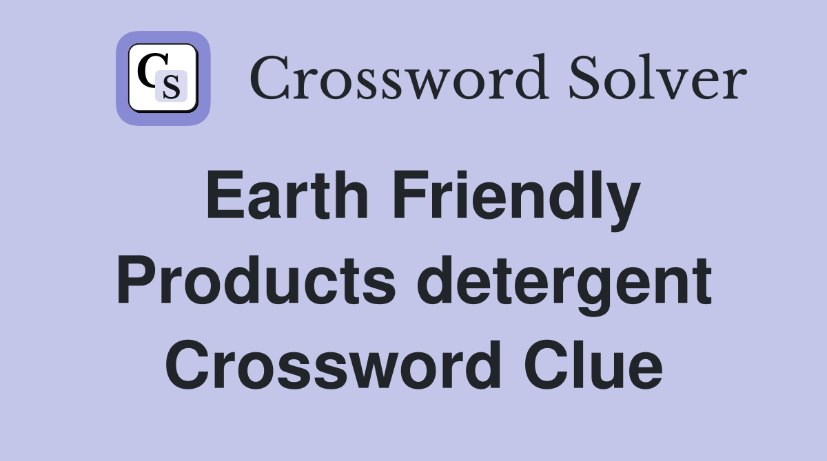 Earth Friendly Products detergent Crossword Clue