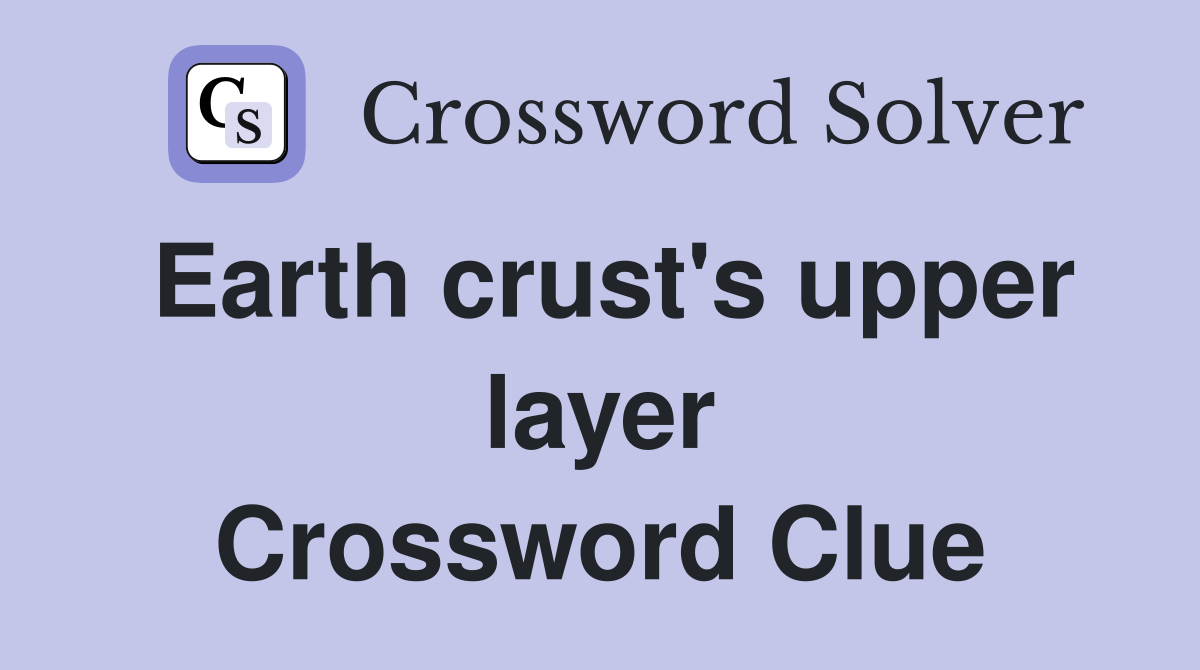 Earth crust's upper layer Crossword Clue