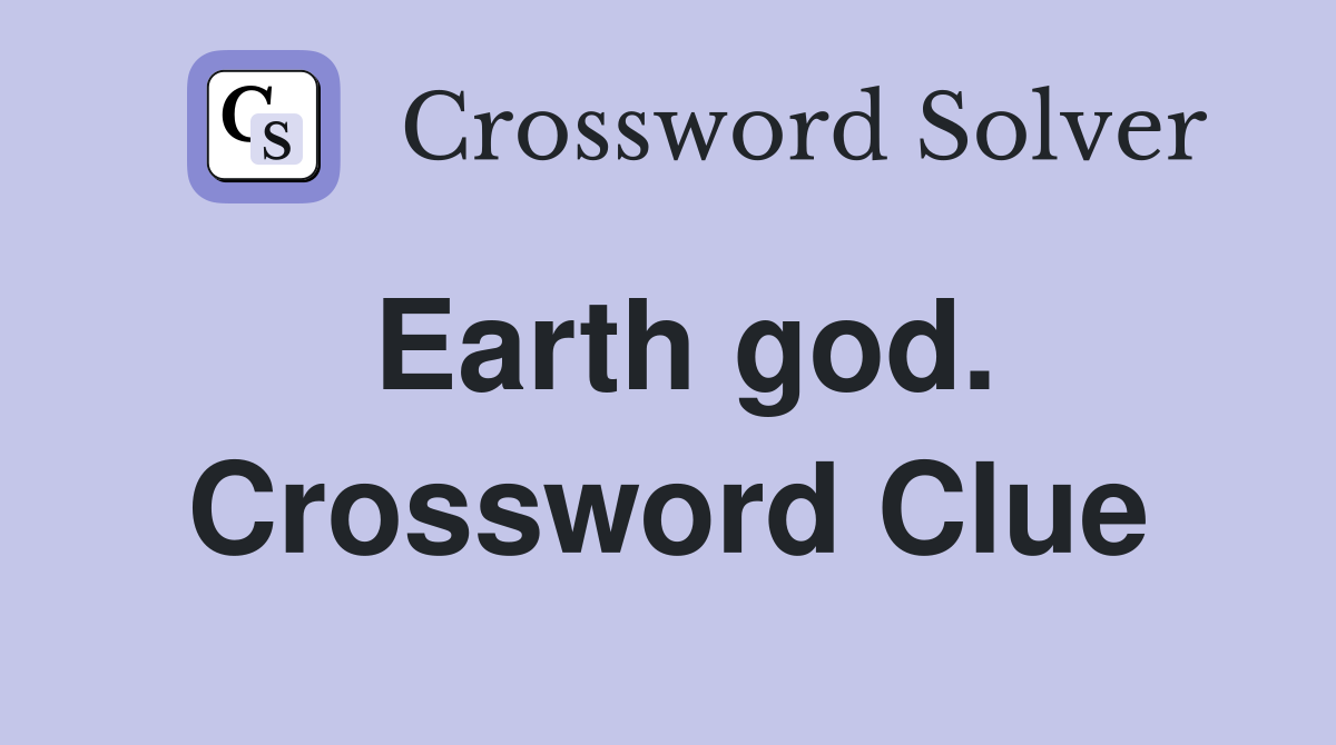 Earth god. Crossword Clue