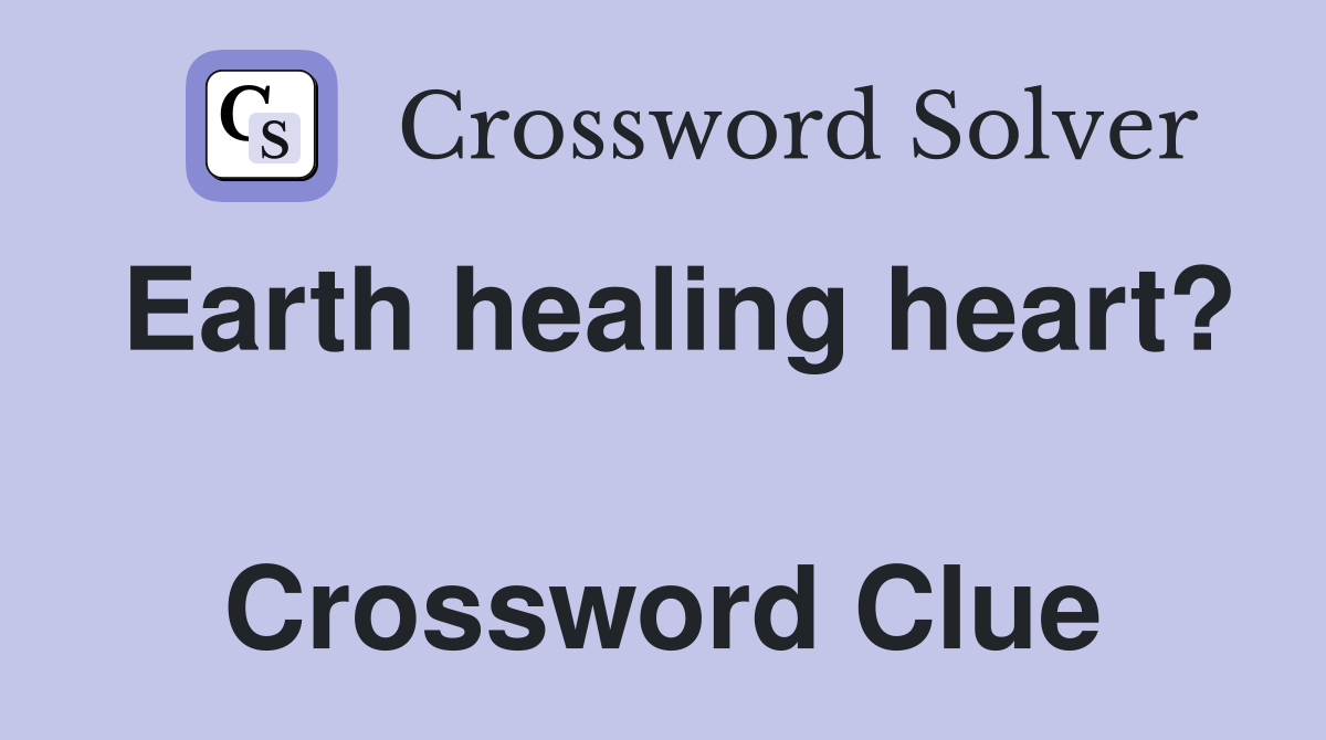 Earth healing heart?  Crossword Clue