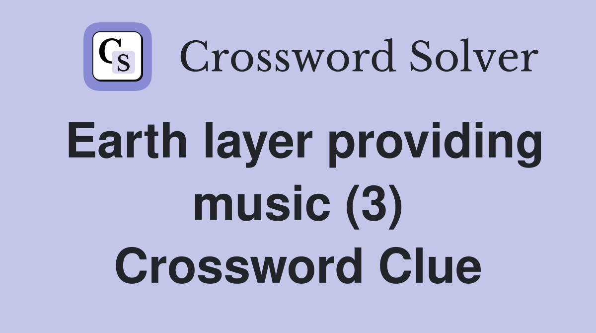 Earth layer providing music (3) Crossword Clue