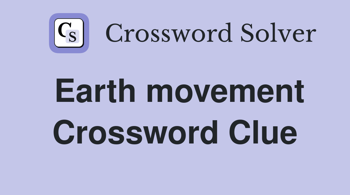 Earth movement Crossword Clue