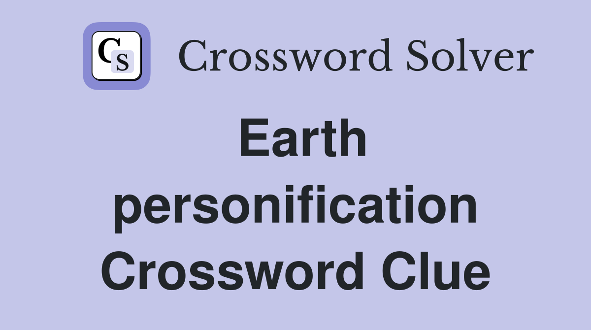 Earth personification Crossword Clue