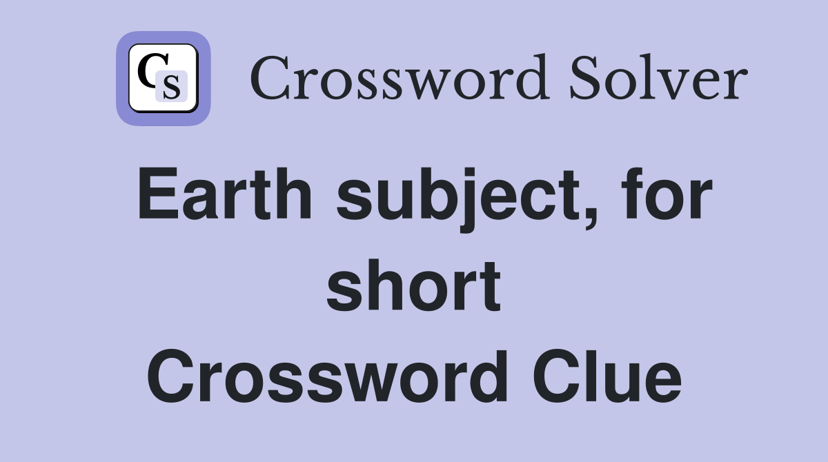 Earth subject, for short Crossword Clue