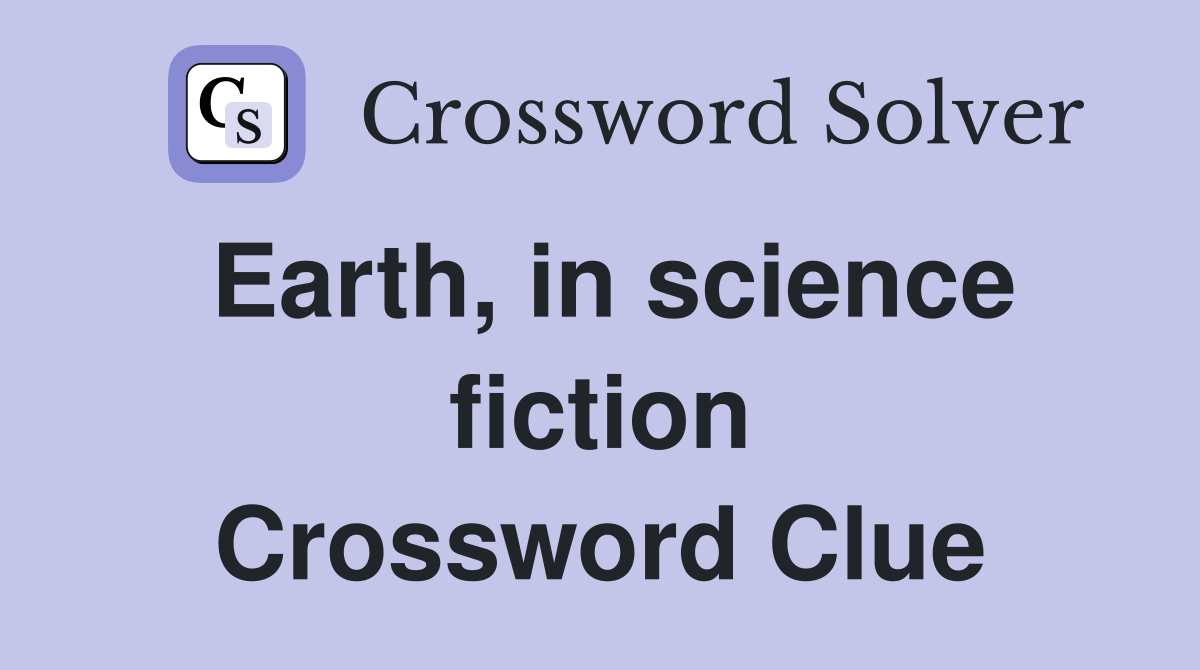 Earth, in science fiction Crossword Clue