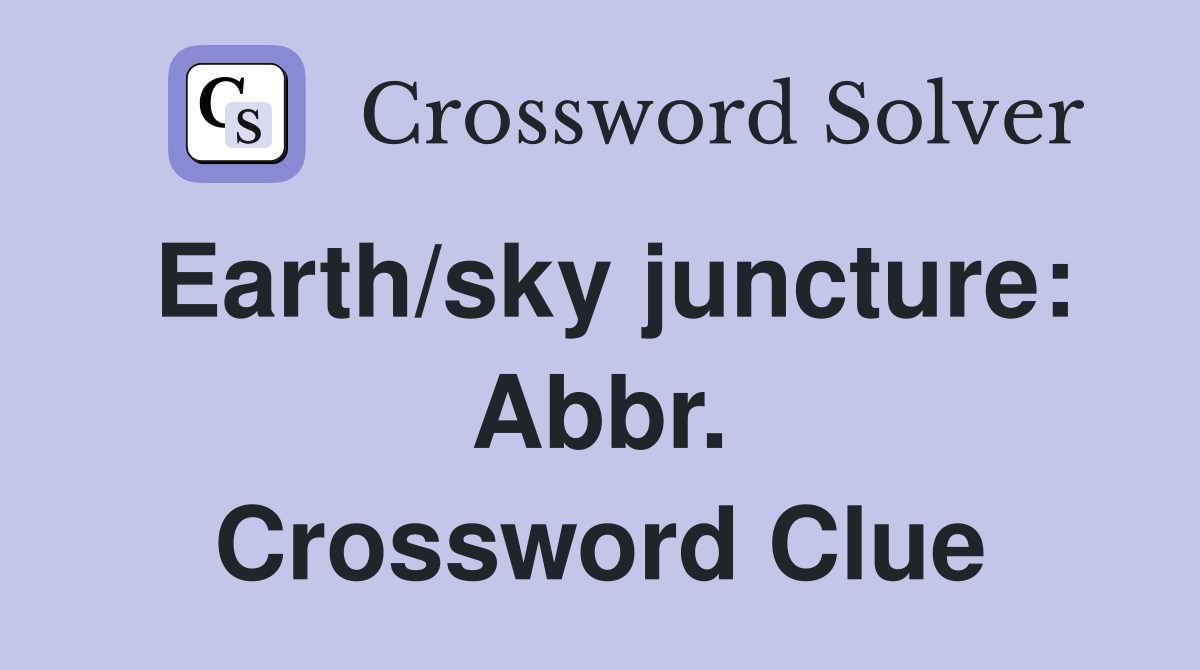 Earth/sky juncture: Abbr. Crossword Clue
