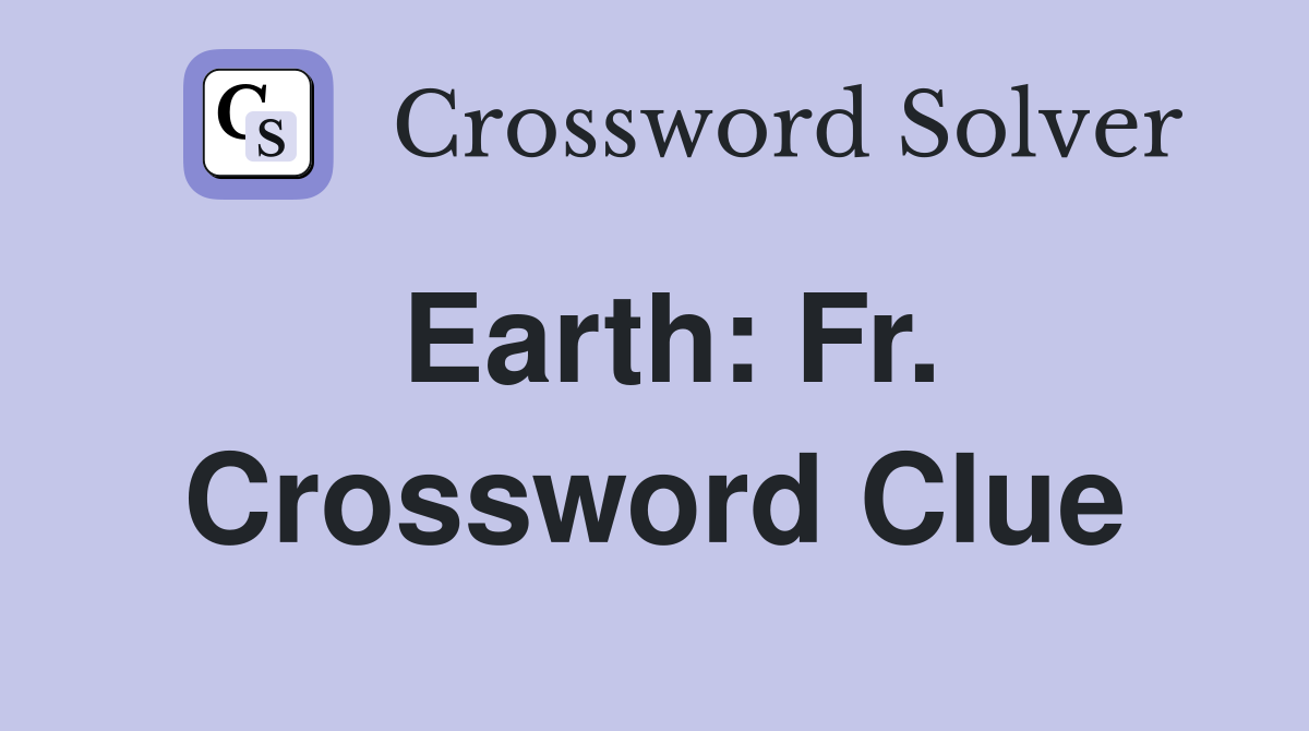 Earth: Fr. Crossword Clue