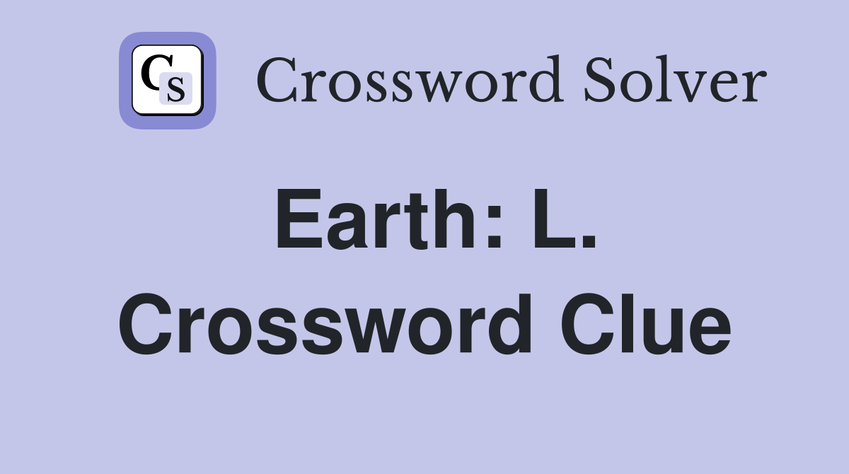 Earth: L. Crossword Clue
