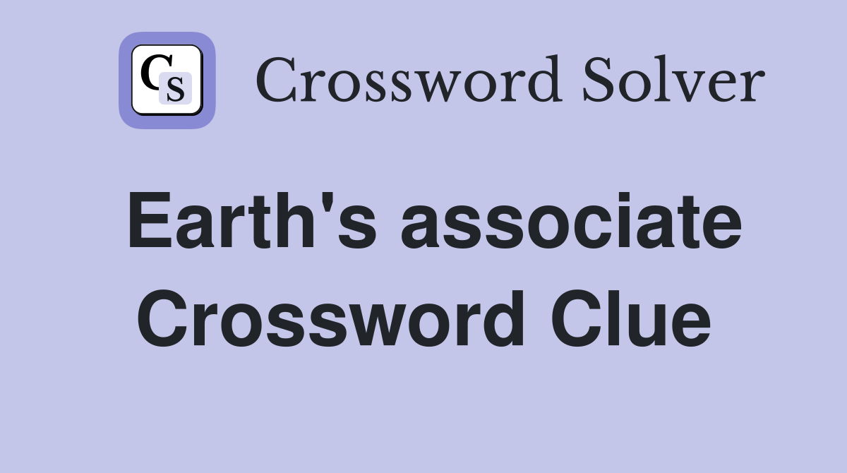 Earth's associate Crossword Clue