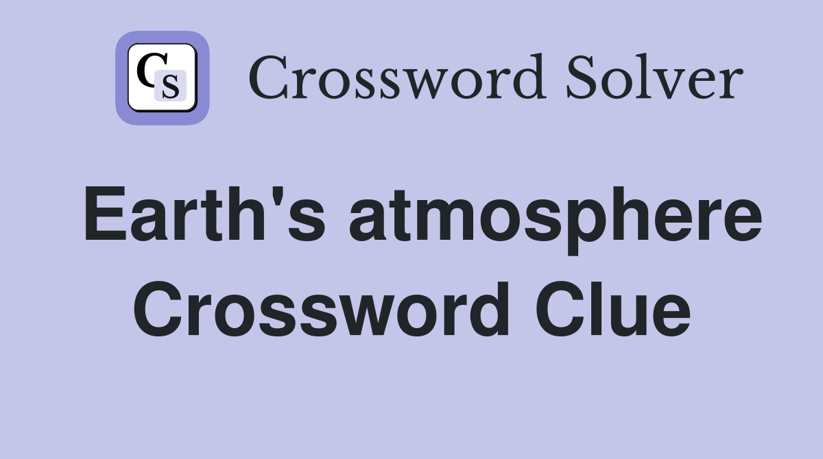 Earth's atmosphere Crossword Clue