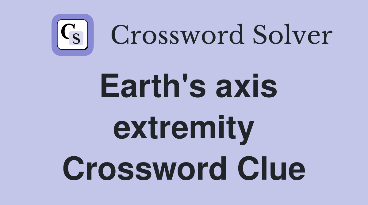 Earth's axis extremity Crossword Clue