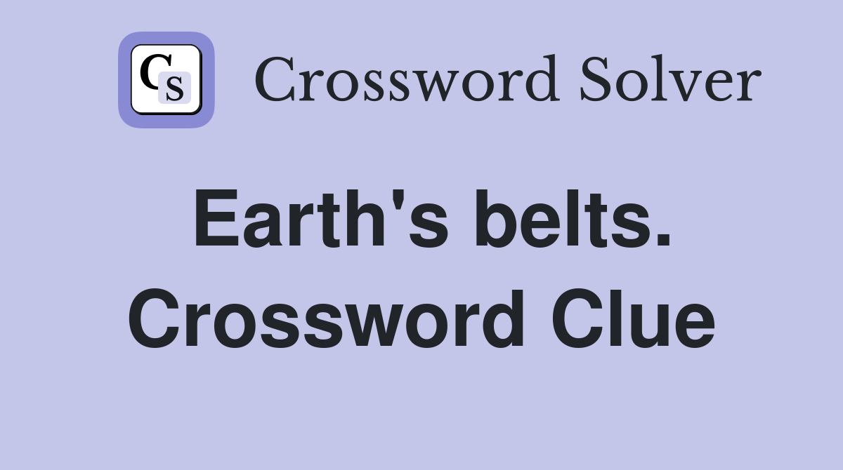Earth's belts. Crossword Clue