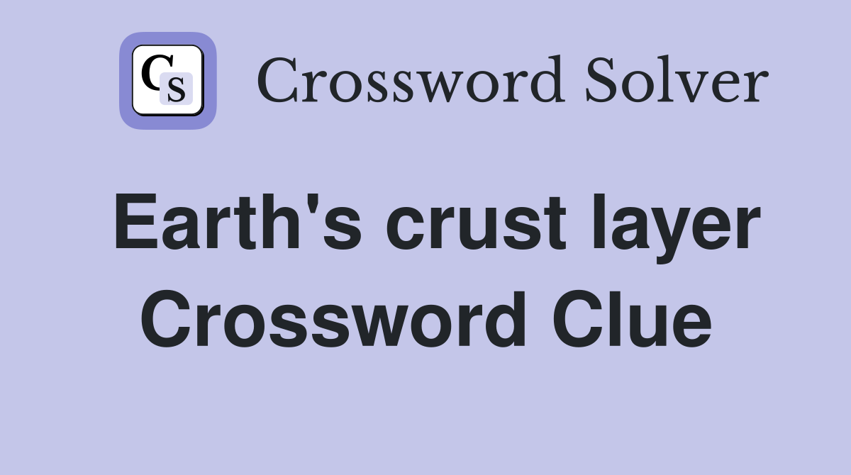 Earth's crust layer Crossword Clue