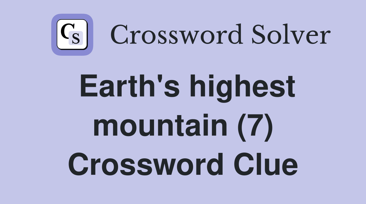Earth's highest mountain (7) Crossword Clue