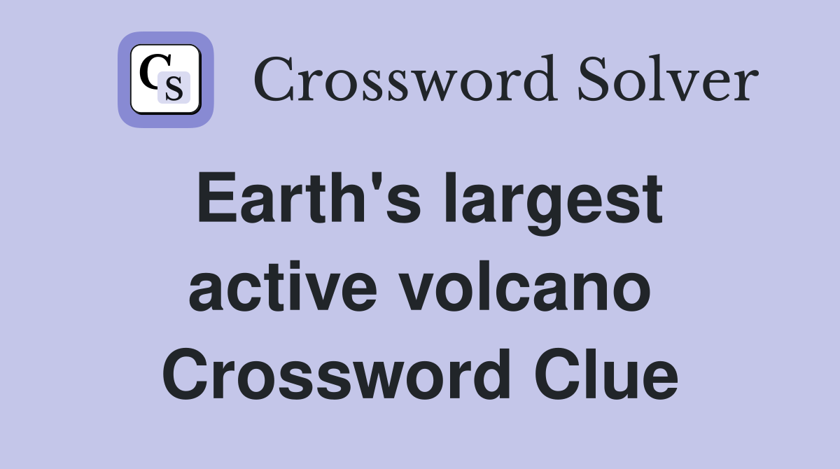 Earth's largest active volcano Crossword Clue