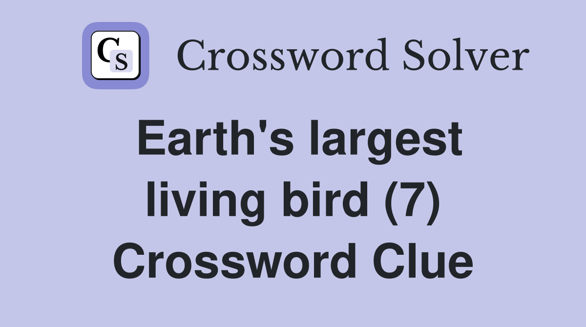 Earth's largest living bird (7) Crossword Clue