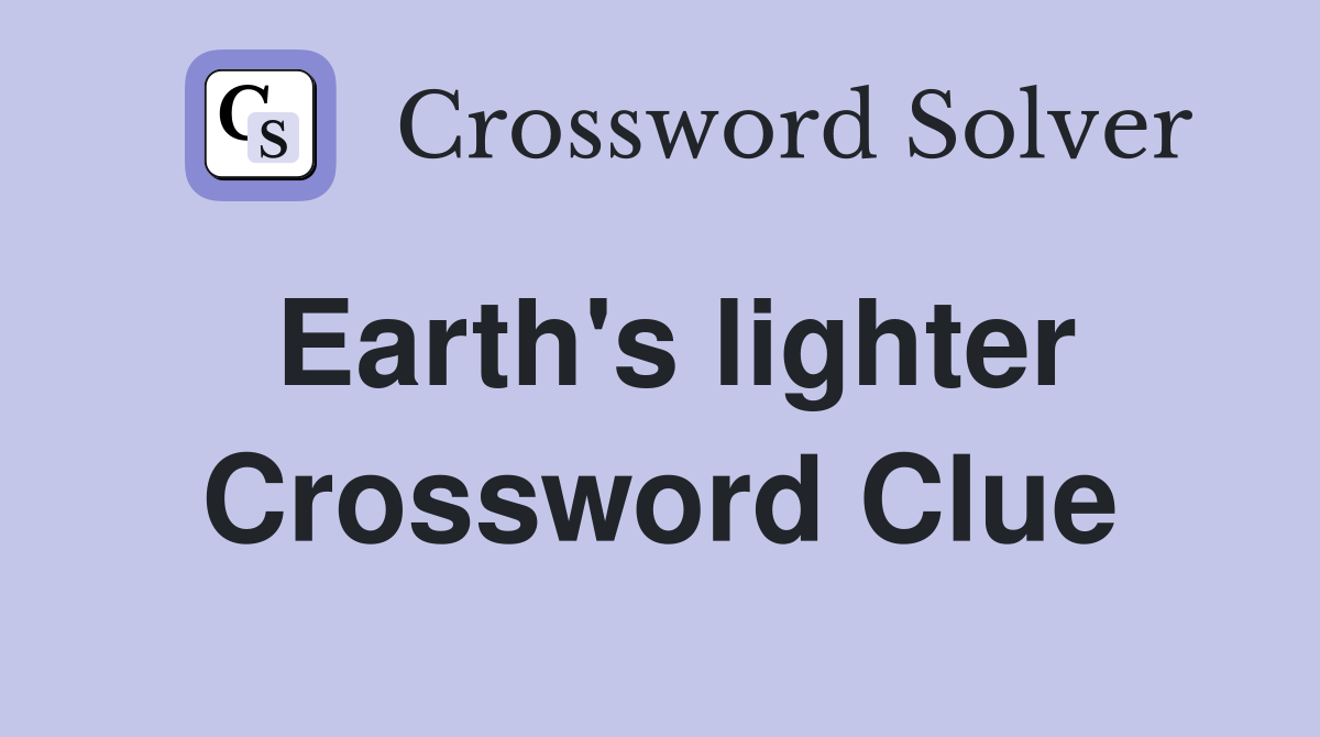 Earth's lighter Crossword Clue