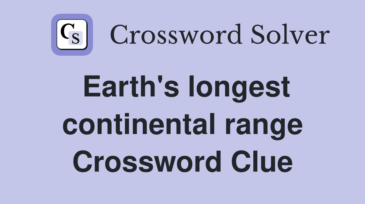 Earth's longest continental range Crossword Clue