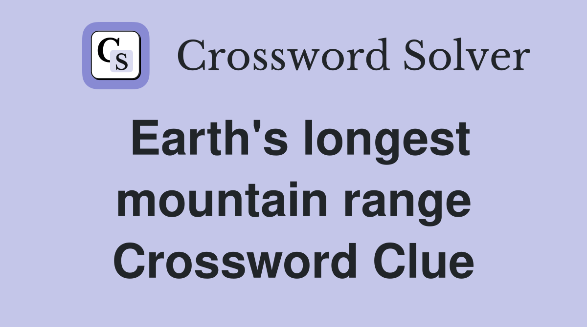 Earth's longest mountain range Crossword Clue