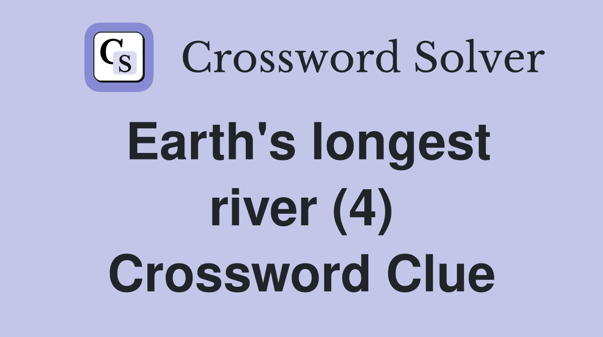 Earth's longest river (4) Crossword Clue