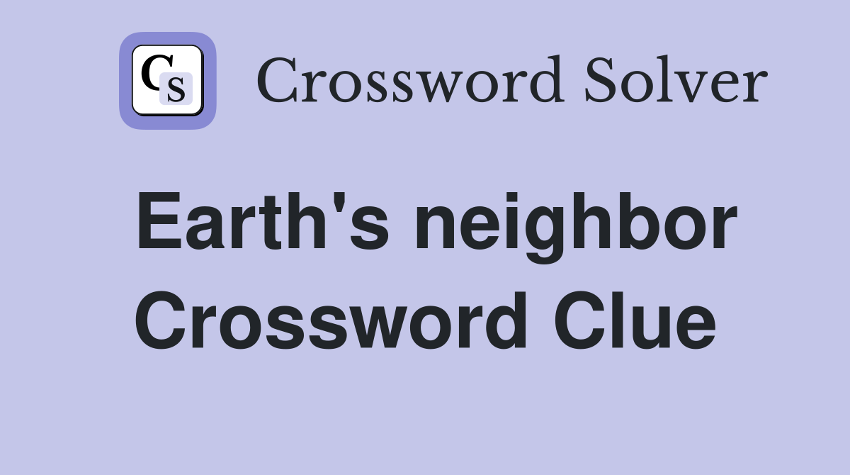Earth's neighbor Crossword Clue
