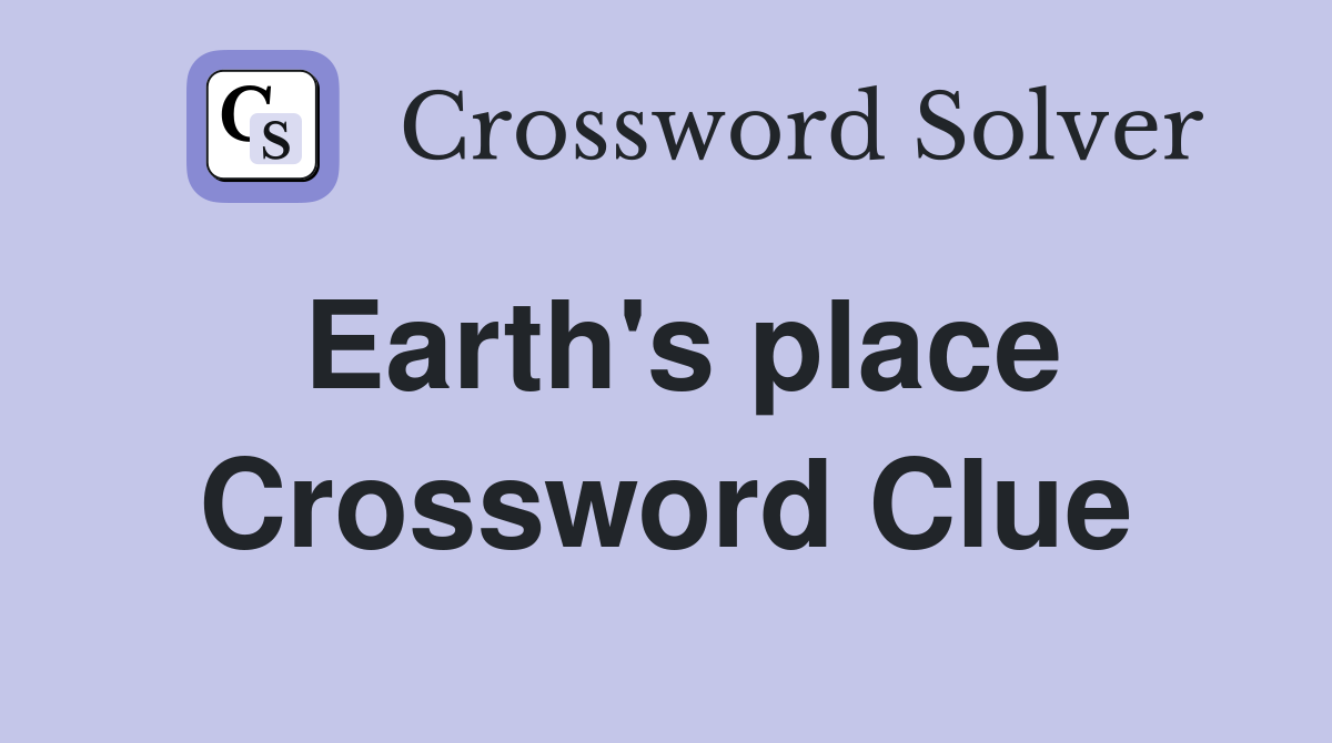 Earth's place Crossword Clue