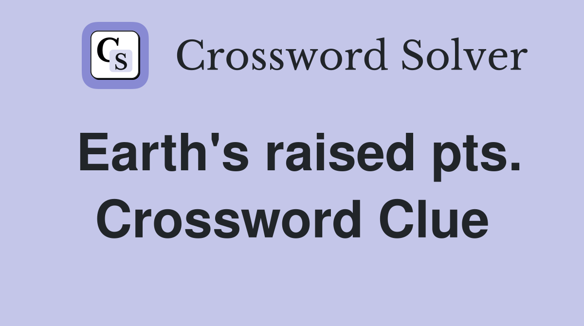 Earth's raised pts. Crossword Clue