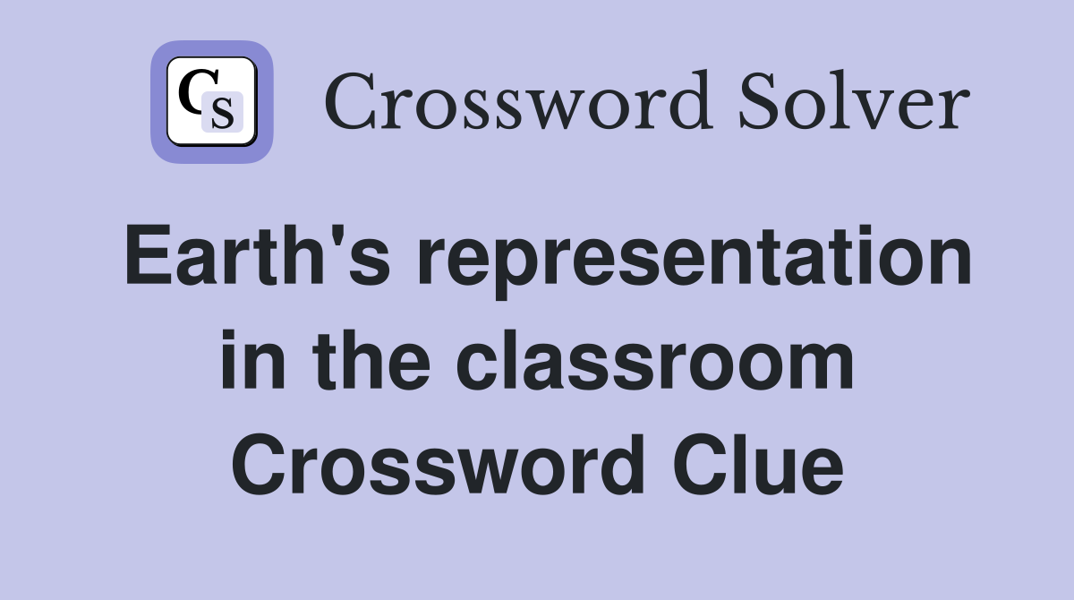 Earth's representation in the classroom Crossword Clue